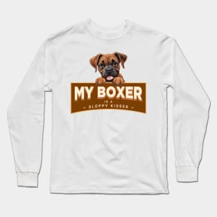 My Boxer is a Sloppy Kisser Long Sleeve T-Shirt